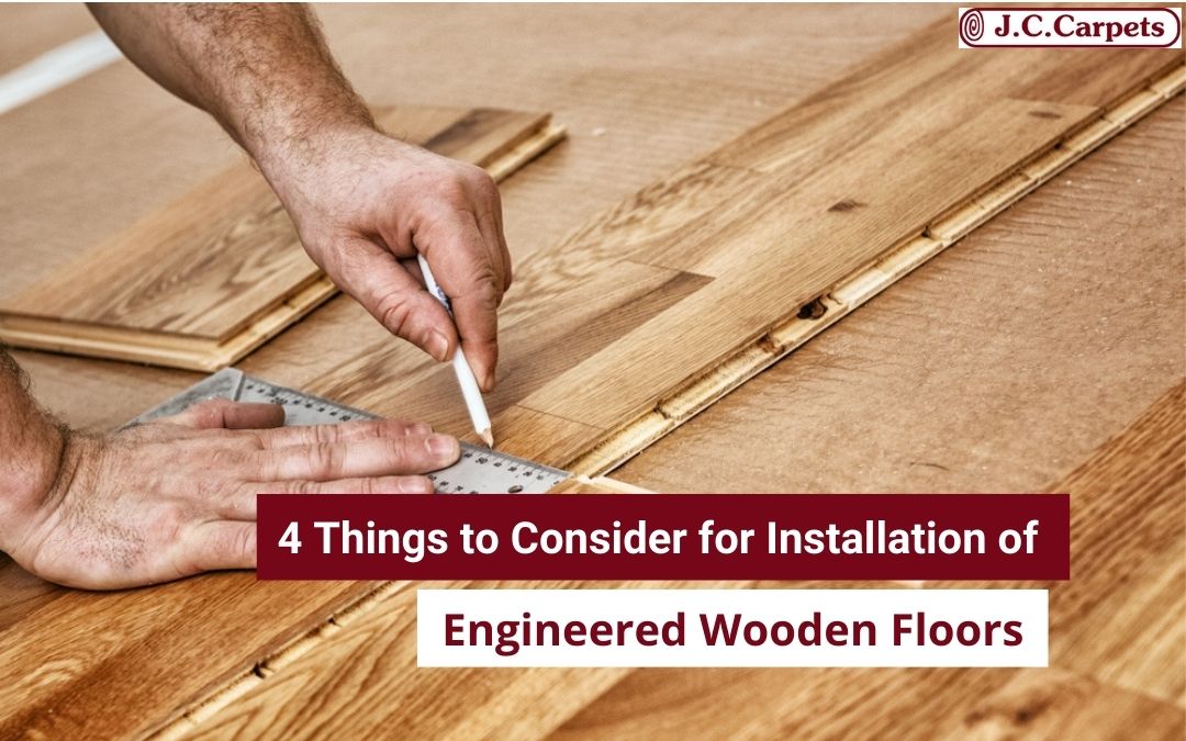 4 Things to Consider for Installation of Engineered Wooden Floors
